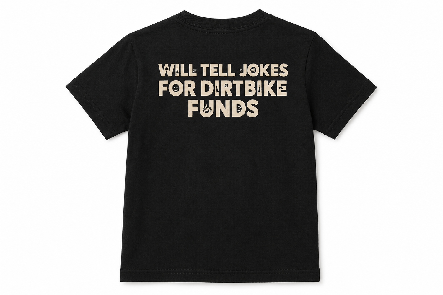 Will Tell Jokes For Dirtbike Funds - Black or White Tee
